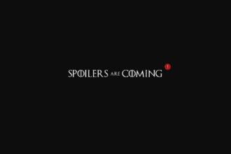 spoilers are coming