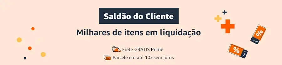 Saldão do Cliente: Amazon traz descontos de até 60%, confira os produtos saldao do cliente